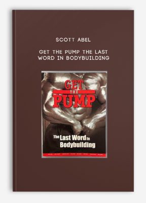 Scott Abel - Get the Pump The Last Word in Bodybuilding