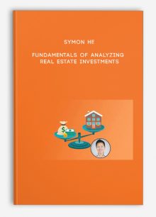 Symon He – Fundamentals of Analyzing Real Estate Investments