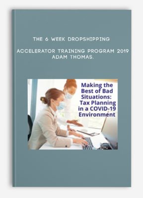 The 6 Week Dropshipping Accelerator Training Program 2019 – Adam Thomas.