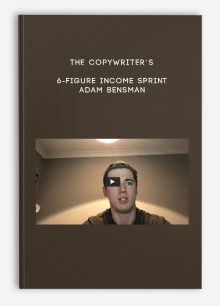 The Copywriter’s 6-Figure Income Sprint – Adam Bensman