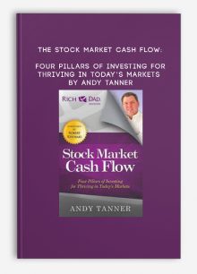 The Stock Market Cash Flow: Four Pillars of Investing for Thriving in Today’s Markets by Andy Tanner