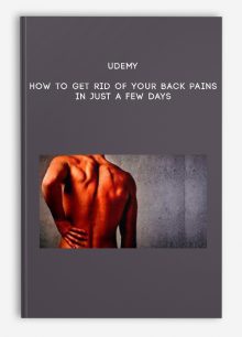Udemy - How to Get Rid of your Back Pains in Just a Few Days