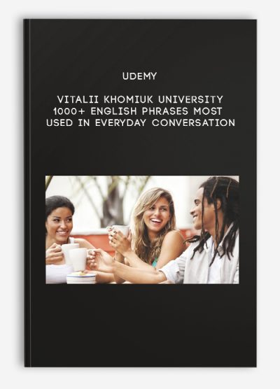 Udemy - Vitalii Khomiuk University - 1000+ English phrases Most used in everyday conversation