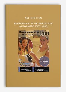 Ari Whitten - Reprogram your Brain for Automatic Fat Loss