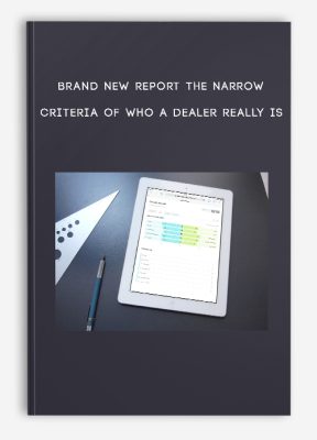 Brand New Report THE NARROW CRITERIA OF WHO A DEALER REALLY IS
