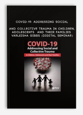 COVID-19: Addressing Social and Collective Trauma in Children, Adolescents and their Families - VARLEISHA GIBBS (Digital Seminar)