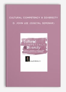Cultural Competency & Diversity - D. JOHN LEE (Digital Seminar)