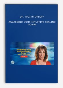 Dr. Judith Orloff – Awakening Your Intuitive Healing Power