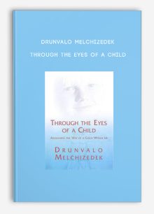 Drunvalo Melchizedek - Through the Eyes of a Child