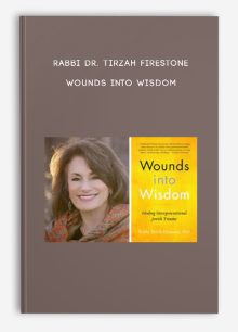 Rabbi Dr. Tirzah Firestone – Wounds Into Wisdom