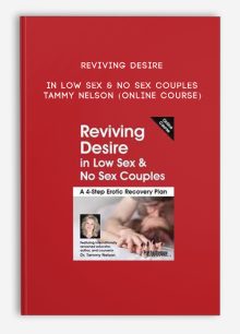Reviving Desire in Low Sex & No Sex Couples - TAMMY NELSON (Online Course)