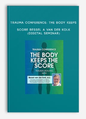 Trauma Conference: The Body Keeps Score - BESSEL A VAN DER KOLK (Digital Seminar)