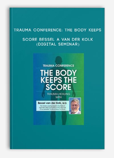 Trauma Conference: The Body Keeps Score - BESSEL A VAN DER KOLK (Digital Seminar)