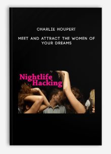 Charlie Houpert – Meet and Attract the Women of Your Dreams