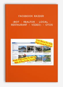Facebook Raider (Bot + Realtor + Local + Restaurant + Video) + OTOs