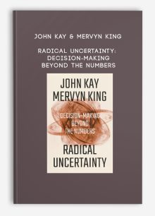 John Kay & Mervyn King – Radical Uncertainty: Decision-Making Beyond the Numbers