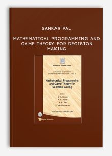 Sankar Pal – Mathematical Programming and Game Theory for Decision Making