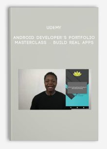 Udemy – Android Developer’s Portfolio Masterclass – Build Real Apps