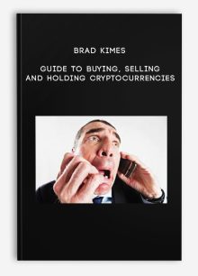 Brad Kimes – Guide To Buying, Selling and Holding Cryptocurrencies
