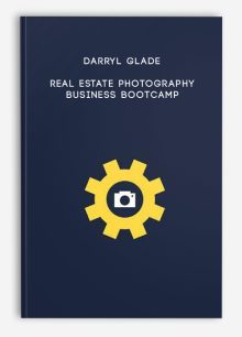 Darryl Glade – Real Estate Photography Business Bootcamp