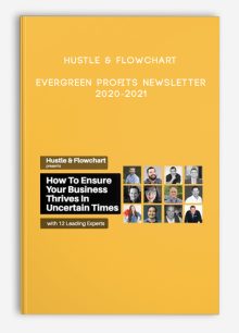 Hustle & Flowchart – Evergreen Profits Newsletter 2020-2021
