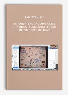 Ian Stanley – Exponential Income Skill Training your first $1,000 in the next 30 days