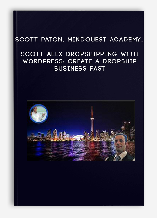 Scott Paton, MindQuest Academy, Scott Alex – Dropshipping with WordPress: Create a Dropship Business Fast
