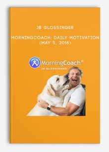 JB Glossinger - MorningCoach: Daily Motivation (May 5, 2016)