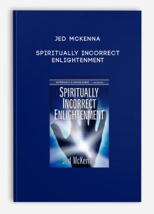 Jed McKenna - Spiritually Incorrect Enlightenment