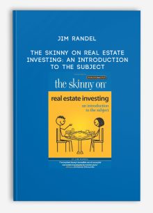 Jim Randel - The Skinny on Real Estate Investing: An Introduction to the Subject