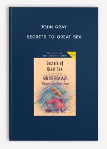 John Gray - Secrets to Great Sex