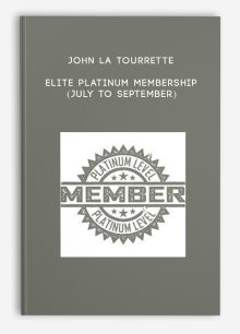 John La Tourrette - Elite Platinum Membership (July to September)
