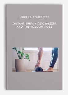 John La Tourrette - Instant Energy Revitalizer and The Wisdom Pose