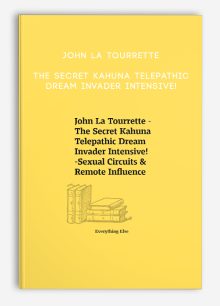 John La Tourrette - The Secret Kahuna Telepathic Dream Invader Intensive!