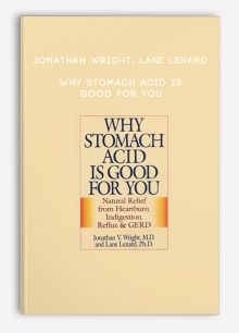 Jonathan Wright, Lane Lenard - Why Stomach Acid Is Good for You