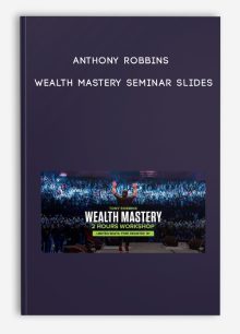 Anthony Robbins - Wealth Mastery seminar slides