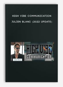 High Vibe Communication – Julien Blanc (2022 Update)