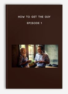How To Get The Guy - Episode 1