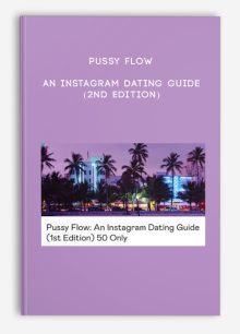 Pussy Flow An Instagram Dating Guide (2nd Edition)