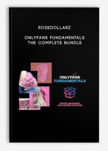 ROSEDOLLARZ – OnlyFans Fundamentals – The Complete Bundle