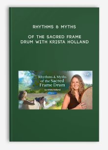 Rhythms & Myths of the Sacred Frame Drum with Krista Holland
