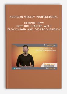 Addison-Wesley Professional – George Levy – Getting Started with Blockchain and Cryptocurrency