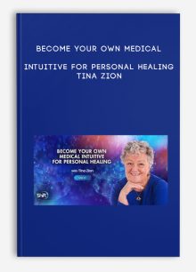 Become Your Own Medical Intuitive for Personal Healing - Tina Zion