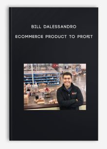 Bill DAlessandro – Ecommerce Product to Profit