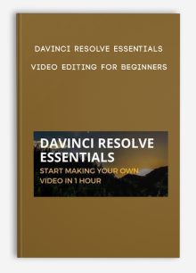 DaVinci Resolve Essentials - Video Editing For Beginners