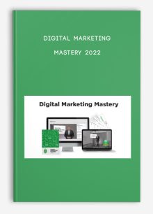 Digital Marketing Mastery 2022