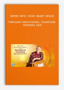 Enter Into Your Heart Space Through Devotional Chanting - Krishna Das