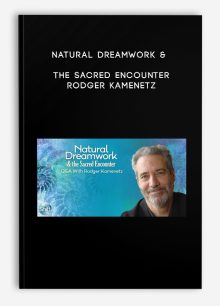 Natural Dreamwork & the Sacred Encounter - Rodger Kamenetz