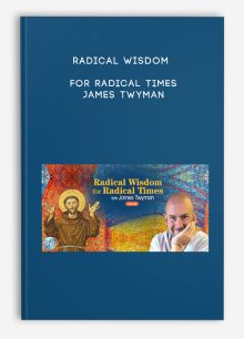 Radical Wisdom for Radical Times - James Twyman