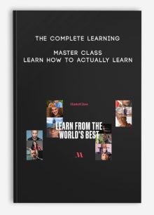 The Complete Learning Master Class - Learn How To Actually Learn